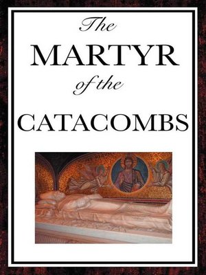 cover image of The Martyr of the Catacombs